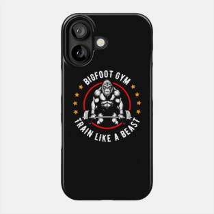 Bigfoot Gym - Train Like a Beast Phone Case