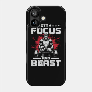 Stay Focused and Beast - Gym Motivation Phone Case