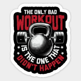 The Only Bad Workout - Fitness Dedication Magnet