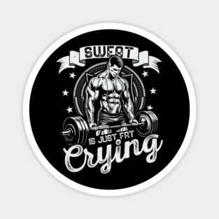 Sweat is Just Fat Crying - Fitness Humor Magnet