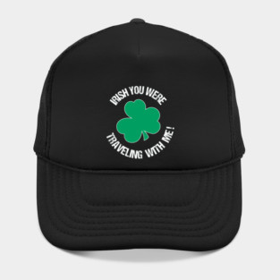 Irish you were traveling with me Hat