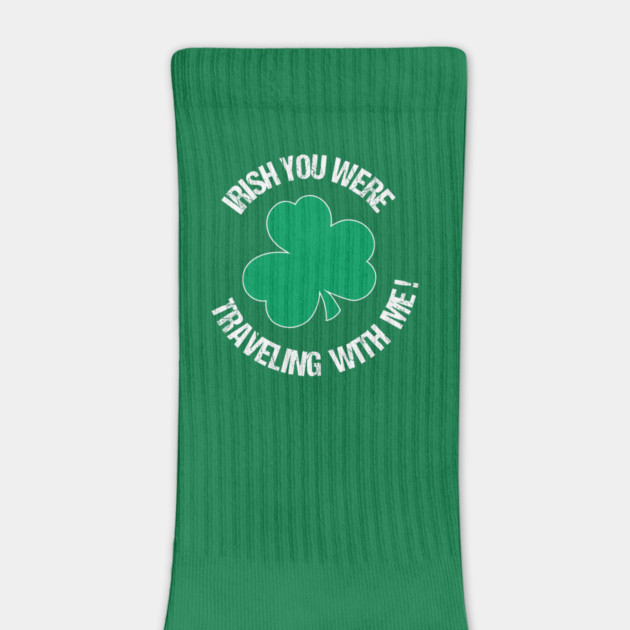 Irish you were traveling with me by DIGITAL MERCH CREATIONS