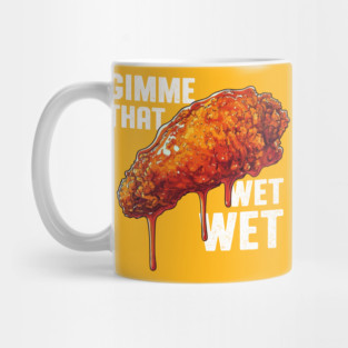 Gimme That Wet Wet Mug