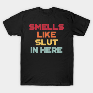 Funny Offensive Smells Like Sl*t In Here (Sunset) T-Shirt