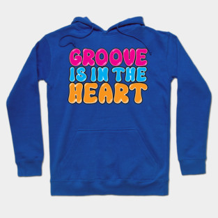 Groove is in the heart Hoodie