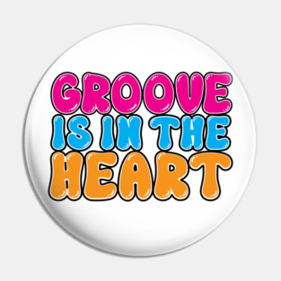 Groove is in the heart Pin