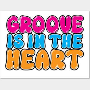 Groove is in the heart Posters and Art
