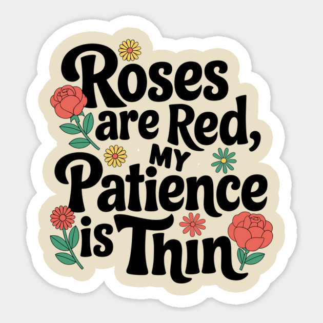 Roses Are Red My Patience Is Thin Sassy Attitude Magnet by Anticorporati