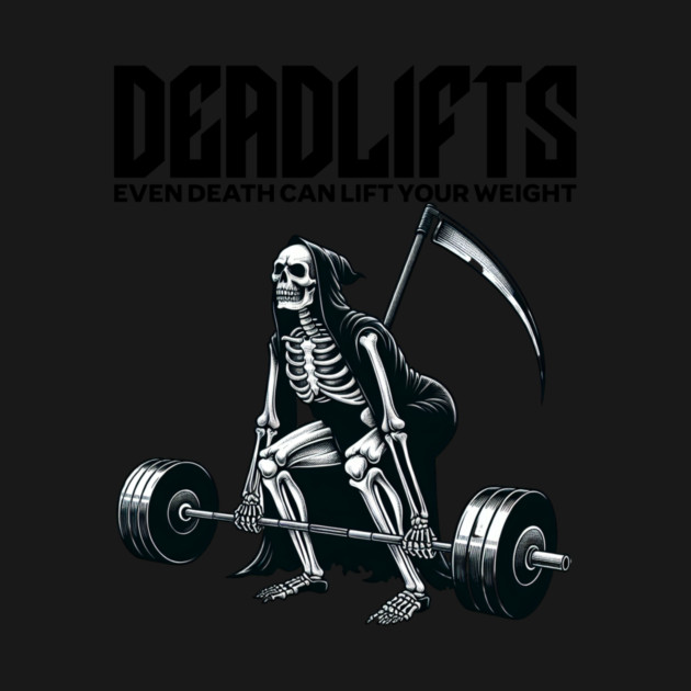 Deadlift even Death can lift your weight by Alisia's Store 1