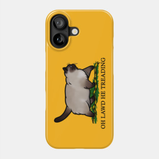 Oh Lawd He Treading Siamese Cat Phone Case