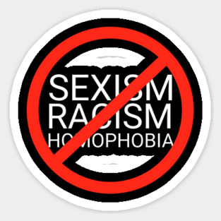 Stop Racism Sexism Homophobia Magnet