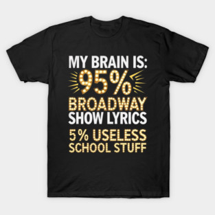 My Brain is 95% BROADWAY SHOW LYRICS 5% School T-Shirt