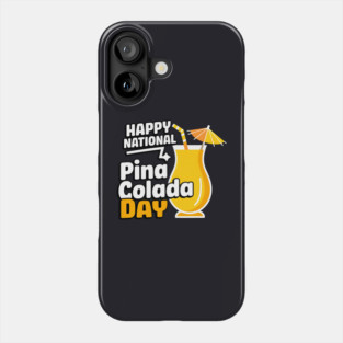 Happy National Pina Colada Day July 10 Alcoholic Beverage Phone Case