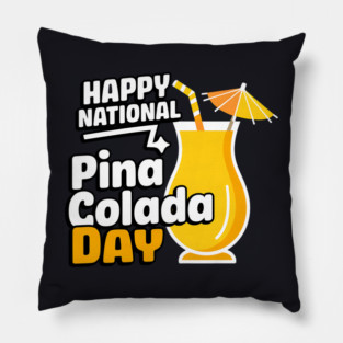 Happy National Pina Colada Day July 10 Alcoholic Beverage Pillow