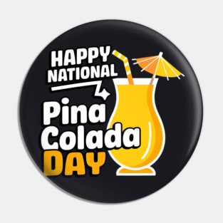 Happy National Pina Colada Day July 10 Alcoholic Beverage Pin