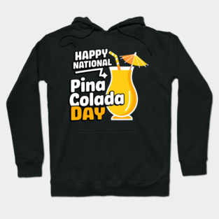 Happy National Pina Colada Day July 10 Alcoholic Beverage Hoodie