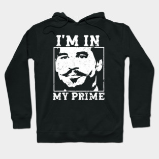 Doc Holiday-I'm In My Prime.- Tombstone -Movie Vintage Hoodie