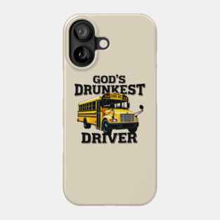 God's Drunkest Driver Alcoholic Sarcasm Phone Case