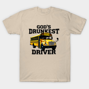 God's Drunkest Driver Alcoholic Sarcasm T-Shirt