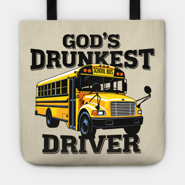 God's Drunkest Driver Alcoholic Sarcasm Tote by Anticorporati
