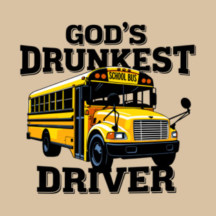 God's Drunkest Driver Alcoholic Sarcasm T-Shirt