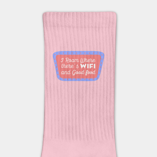 I Roam Where There's Wi-Fi and Good Food by DIGITAL MERCH CREATIONS