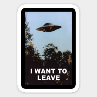 I WANT TO LEAVE 🛸 Magnet