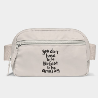 You Don't Have to Be Perfect to Be Amazing Bag