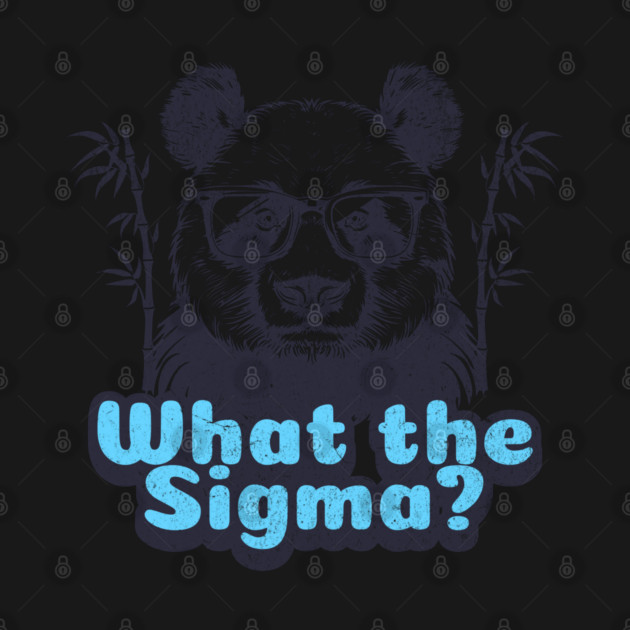 Funny Gen Alpha Slang What the Sigma Panda Funny Slang by Yesteeyear