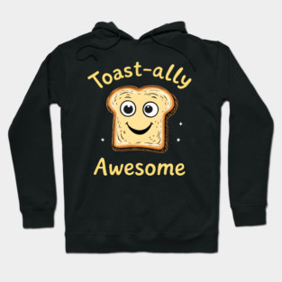 Toast-ally Awesome Hoodie