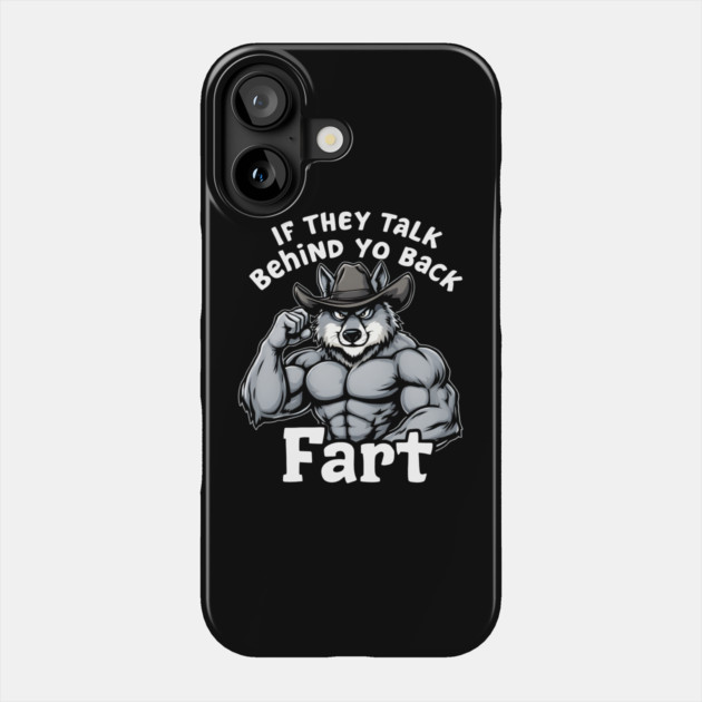 If They Talk Behind Yo Back, Fart Phone Case by MakerMind8.2