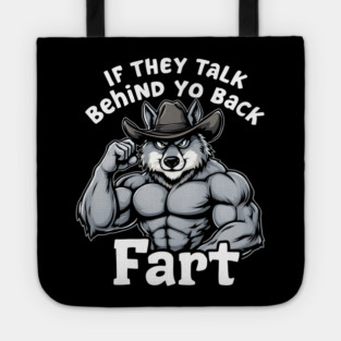 If They Talk Behind Yo Back, Fart Tote