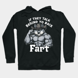 If They Talk Behind Yo Back, Fart Hoodie