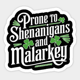 Prone to Shenanigans & Malarkey - Funny Irish Design Sticker