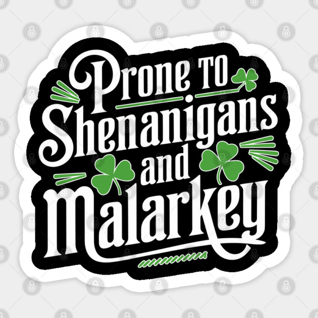 Prone to Shenanigans & Malarkey - Funny Irish Design Sticker by creative