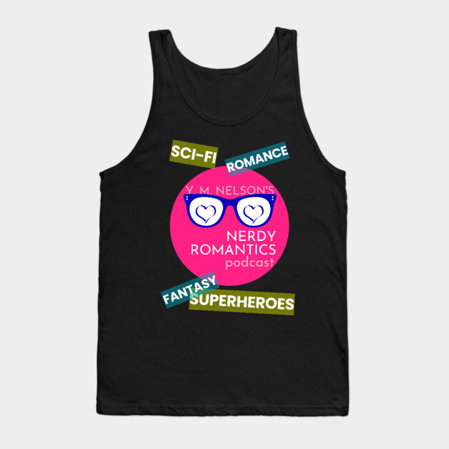 Nerdy Romantics Podcast Topics - white letters Tank Top by Nerdy Romantics Fan Shop*