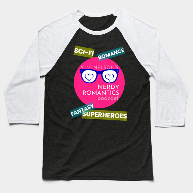 Nerdy Romantics Podcast Topics - white letters Baseball T-Shirt by Nerdy Romantics Fan Shop*