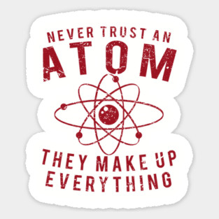 Never Trust An Atom - They Make Up Everything, Vintage/Retro Design Sticker