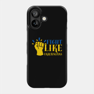 Fight Like Ukrainians Phone Case