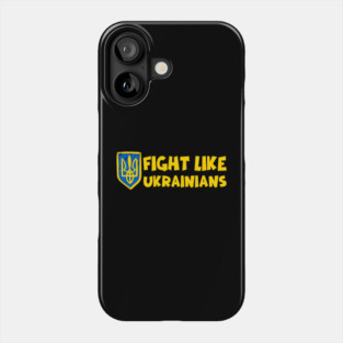 Fight Like Ukrainians Phone Case