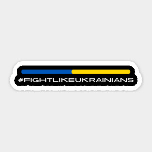 Fight Like Ukrainians Sticker