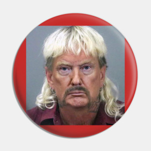 Donald Tiger King Trump Mugshot Pin