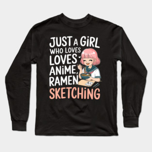 Just A Girl Who Loves Anime Ramen And Sketching Japan Anime Long Sleeve T-Shirt