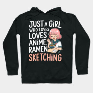 Just A Girl Who Loves Anime Ramen And Sketching Japan Anime Hoodie