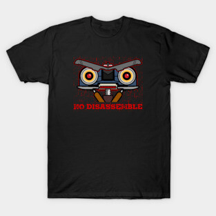 No Disassemble, Johnny 5 head design T-Shirt