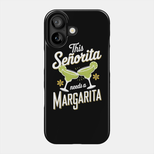 This Senorita Needs A Margarita Mexican Party Girl Phone Case by Anticorporati