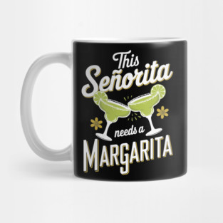 This Senorita Needs A Margarita Mexican Party Girl Mug