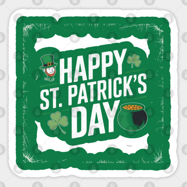 Happy St. Patrick's Day Sticker by Creatifly Graphic Tees
