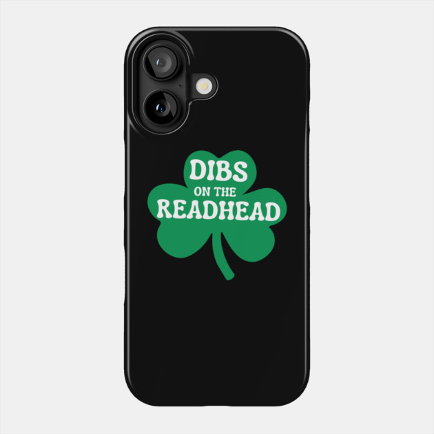 Dibs On The Readhead Phone Case by Creatifly Graphic Tees