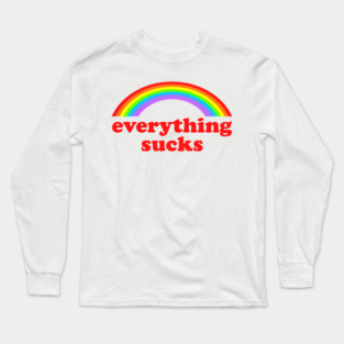 EVERYTHING SUCKS 🫠 Long Sleeve T-Shirt